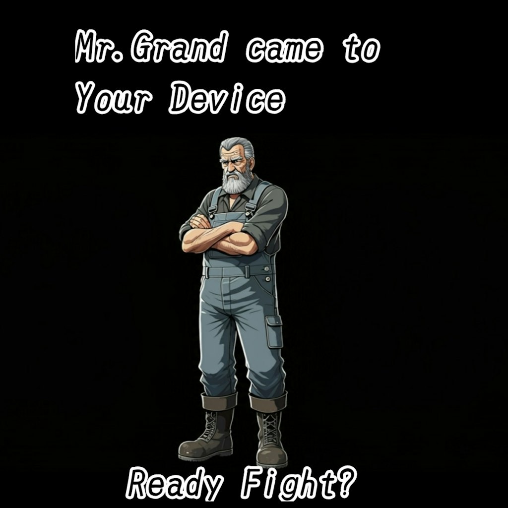 Mr.Grand came to Your Device