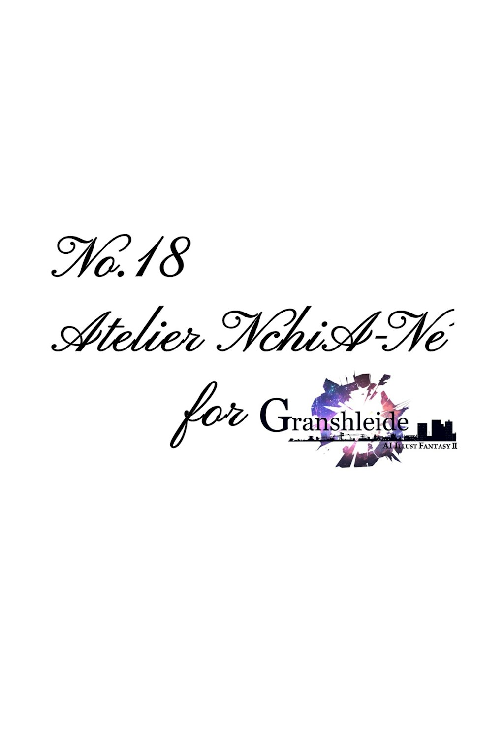 No.18 Atelier NchiA-Ne for Granshleide