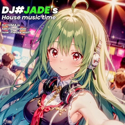 DJ#JADEのハウスミュージックタイム